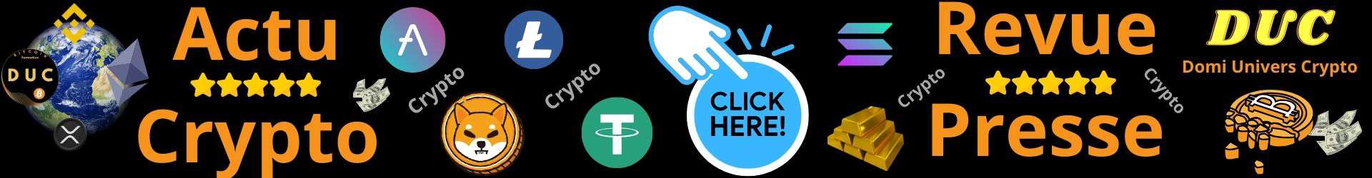 actualités redigées par DUC et revue de presse de tout l écosystèmes de la cryptomonnaies